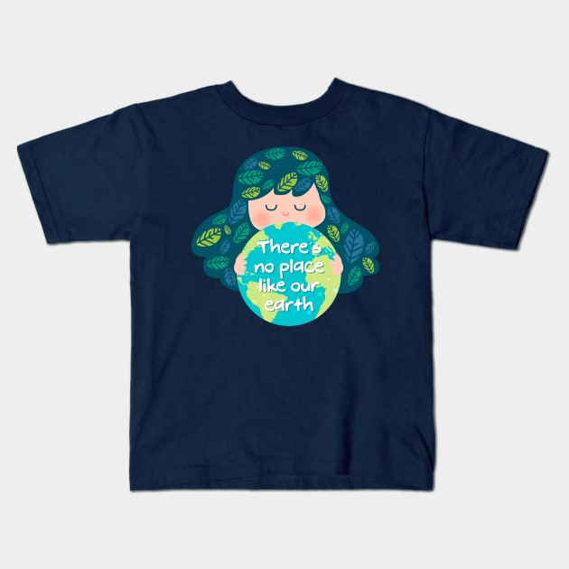 There's no Place Like Our Earth Kids T-Shirt by Teequeque